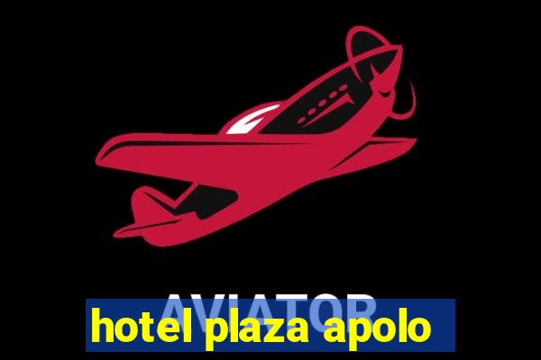 hotel plaza apolo