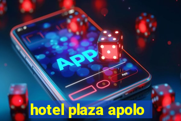 hotel plaza apolo