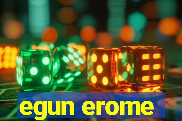 egun erome