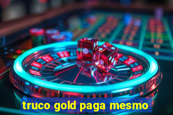 truco gold paga mesmo