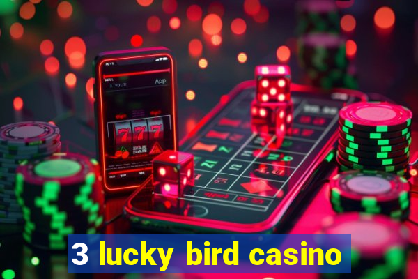 3 lucky bird casino