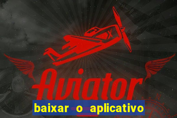 baixar o aplicativo esporte bet