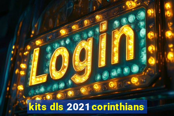 kits dls 2021 corinthians