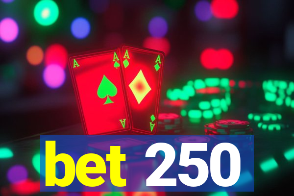 bet 250