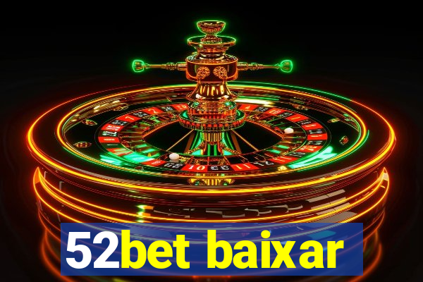 52bet baixar