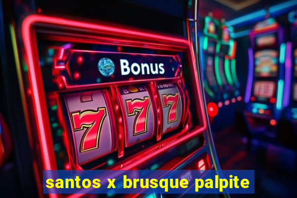 santos x brusque palpite