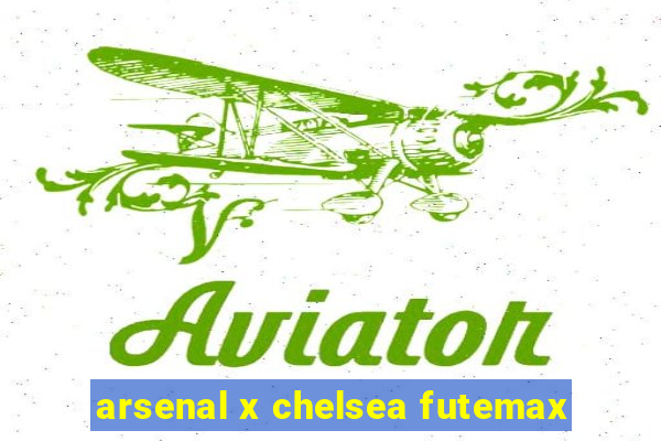 arsenal x chelsea futemax