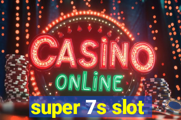 super 7s slot