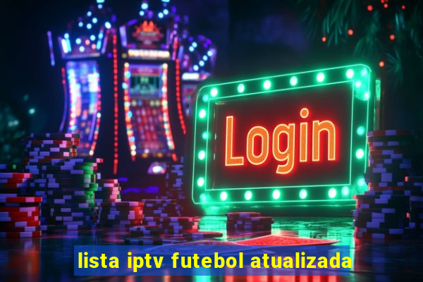 lista iptv futebol atualizada