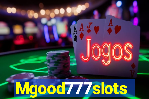 Mgood777slots