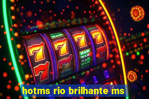 hotms rio brilhante ms