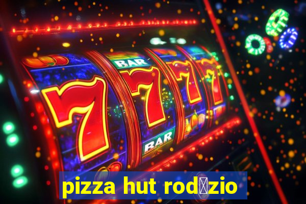 pizza hut rod铆zio