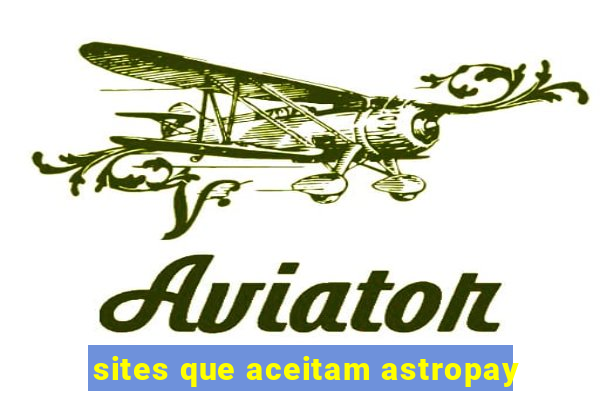 sites que aceitam astropay