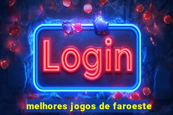 melhores jogos de faroeste