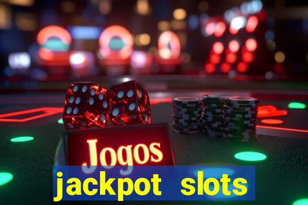 jackpot slots dinheiro real