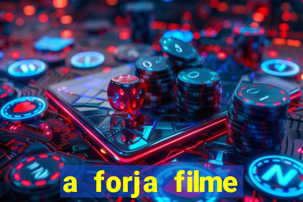 a forja filme completo dublado topflix