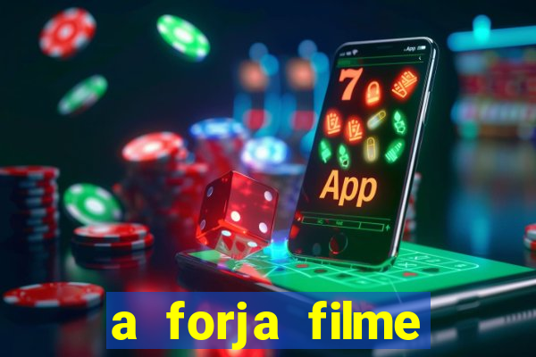 a forja filme completo dublado topflix