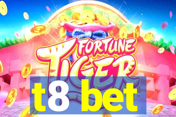 t8 bet