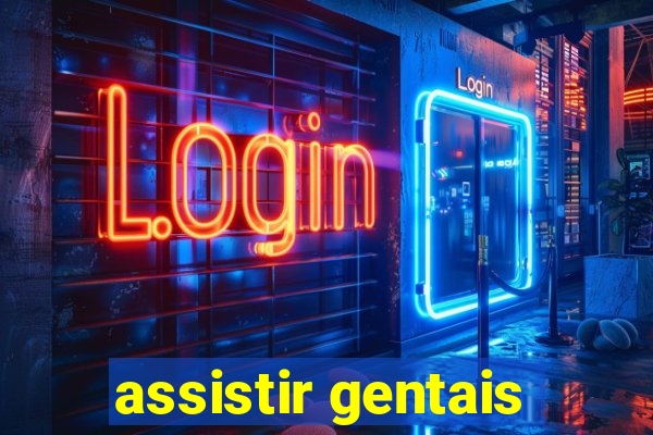 assistir gentais