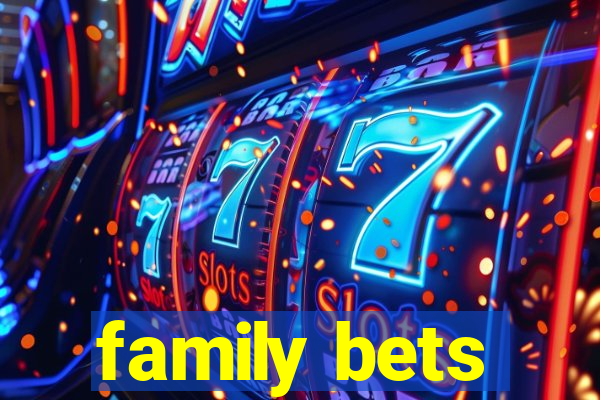 family bets