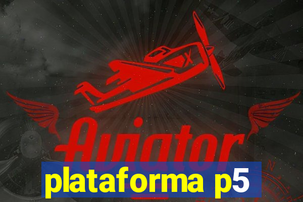 plataforma p5