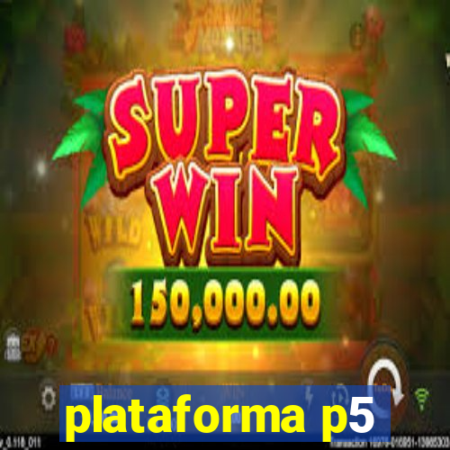 plataforma p5