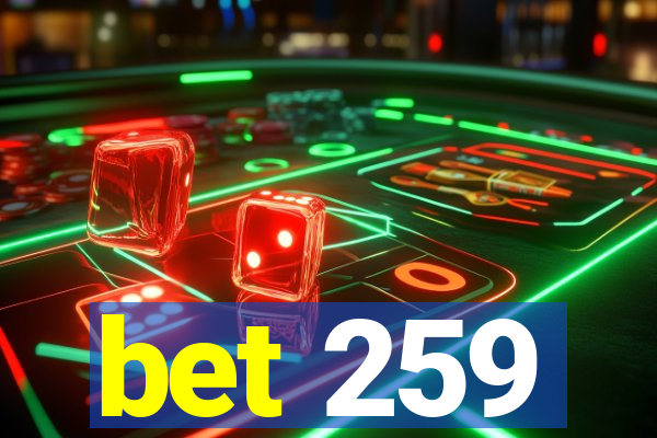 bet 259