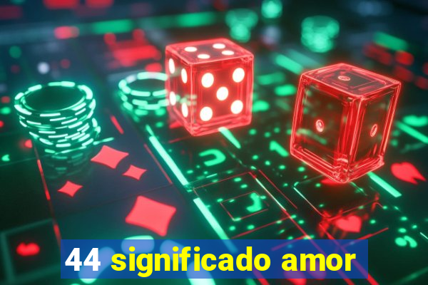 44 significado amor