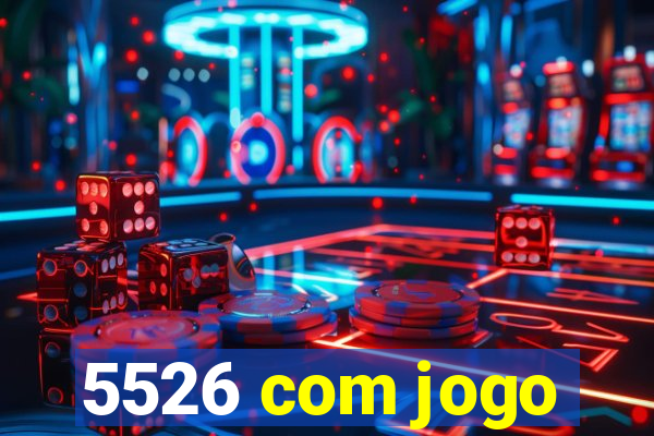 5526 com jogo