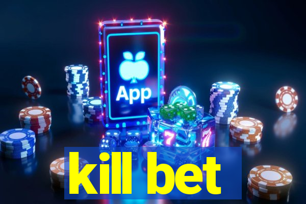 kill bet