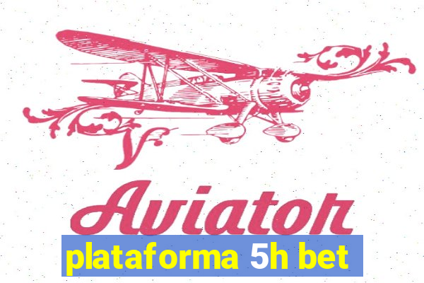 plataforma 5h bet