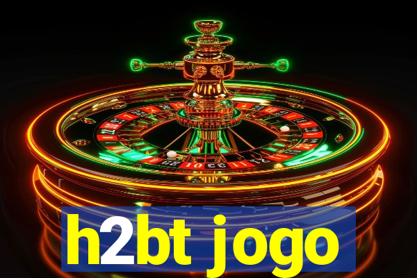 h2bt jogo