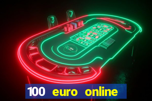 100 euro online casino bonus