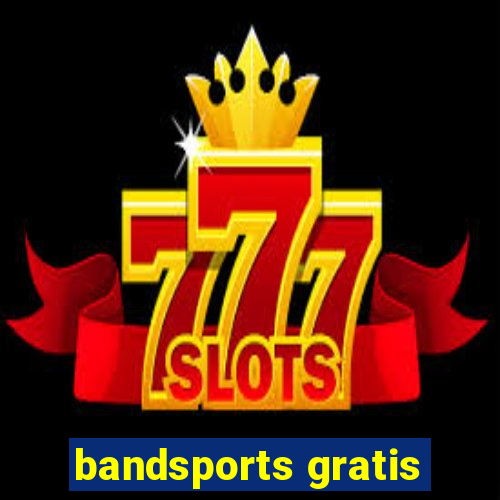 bandsports gratis