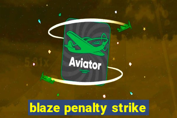 blaze penalty strike