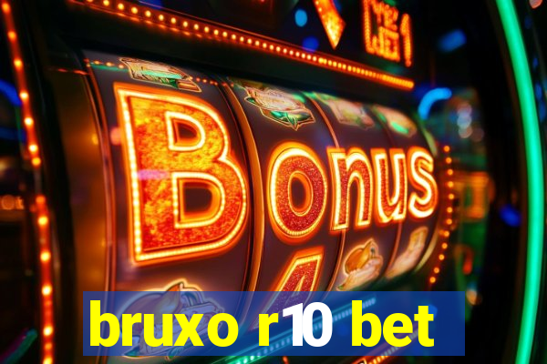 bruxo r10 bet