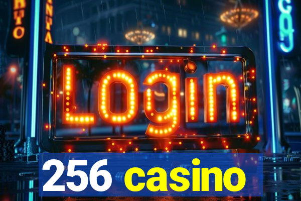 256 casino