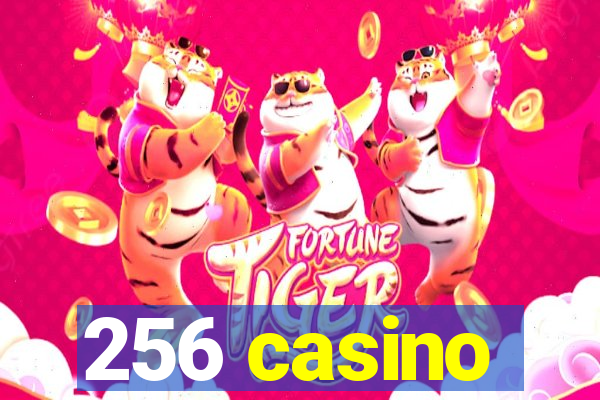 256 casino