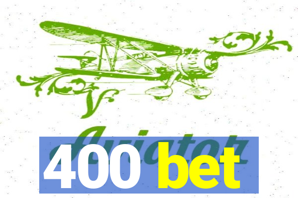 400 bet