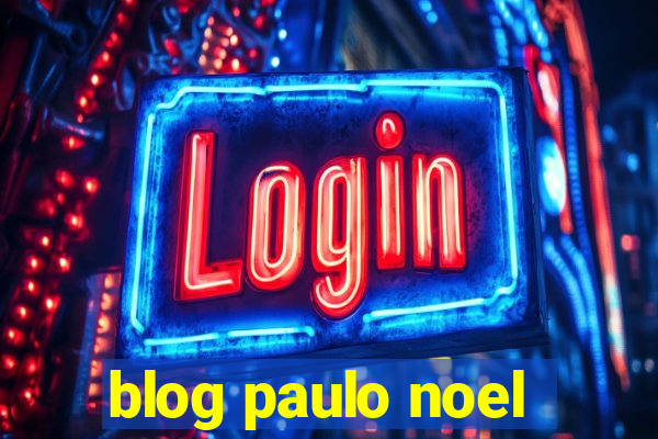 blog paulo noel