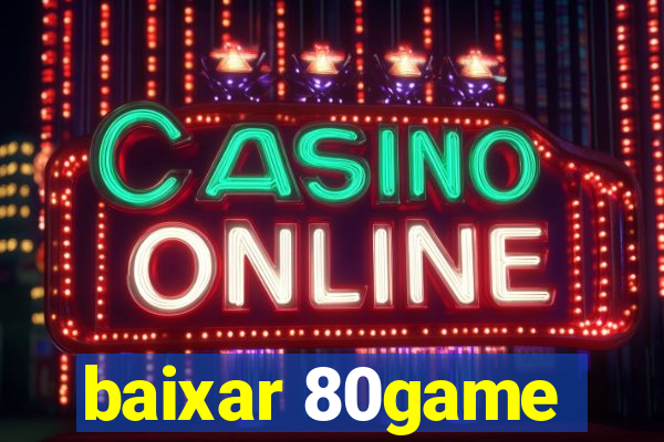 baixar 80game