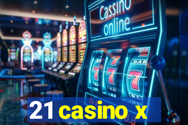 21 casino x