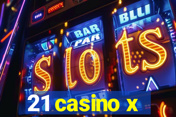 21 casino x