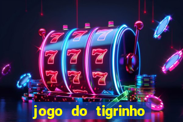 jogo do tigrinho bonus sem deposito