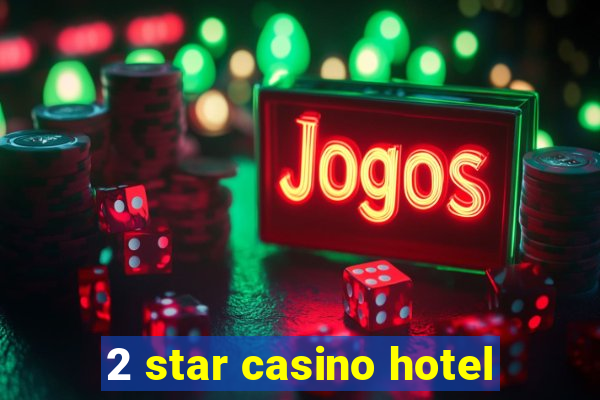 2 star casino hotel