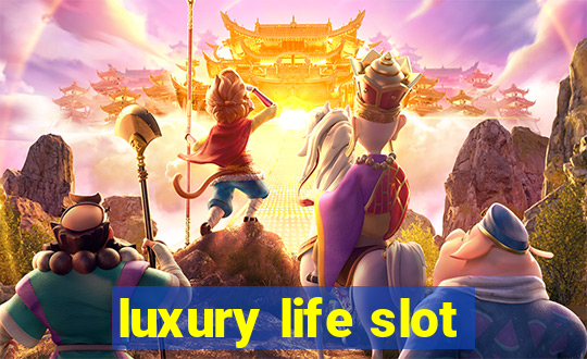 luxury life slot