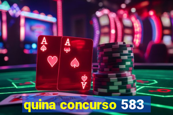 quina concurso 583