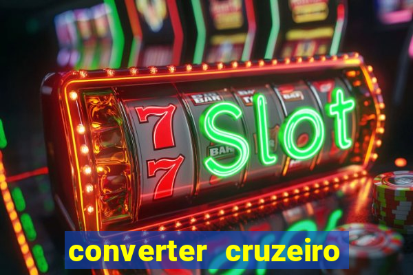 converter cruzeiro para real