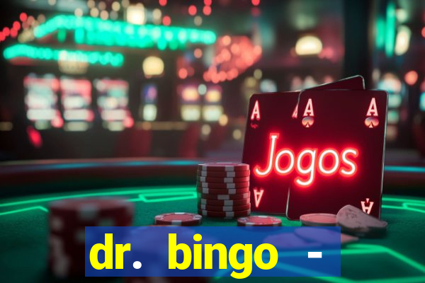 dr. bingo - videobingo   slots