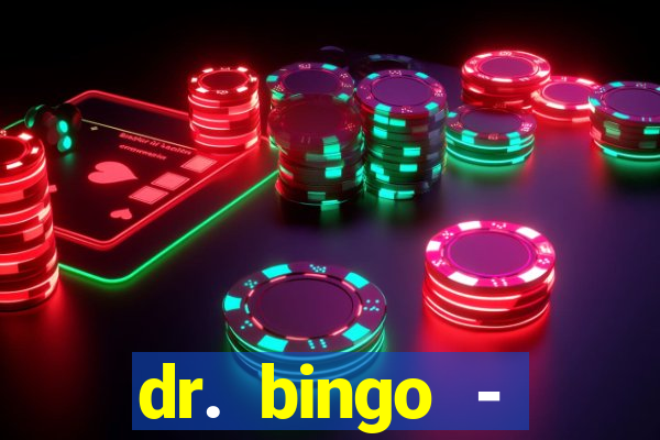 dr. bingo - videobingo   slots